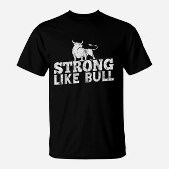 Strong Like A Bull Powerlifting Bodybuilding T-Shirt - Seseable