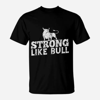 Strong Like A Bull Powerlifting Bodybuilding T-Shirt - Seseable