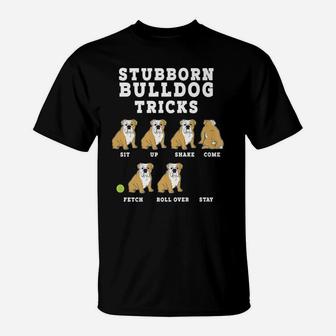 Stubborn Bulldog Tricks Funny Dog T-Shirt - Seseable
