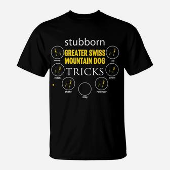 Stubborn Greater Swiss Mountain Dog Tricks Funny Gifts T-Shirt - Seseable