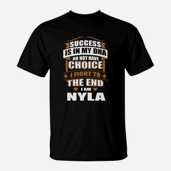 Success Is In My Dna Don't Have Choice I Fight To The End, I'm Nyla T-Shirt - Seseable