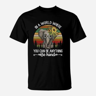 Sunflower Elephant In A World Where You Can Be Anything Be Kind T-Shirt - Seseable