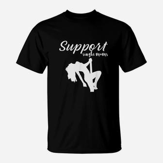 Support Single Moms T-Shirt - Seseable