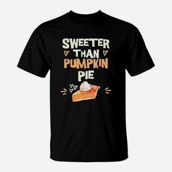 Sweeter Than Pumpkin Pie Cute Thanksgiving Theme Fall Lovers T-Shirt - Seseable