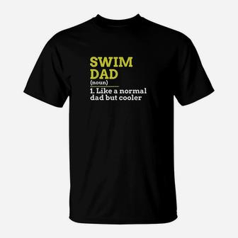 Swim Dad Like A Normal Dad But Cooler Gift T-Shirt - Seseable