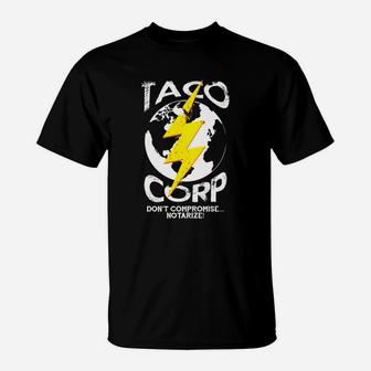 Taco Corp Don't Compromise Notarize Funny Food Pun T-shirt Shirt T-Shirt - Seseable