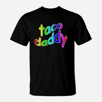 Taco Daddy Funny Novelty Dank Meme T-Shirt - Seseable