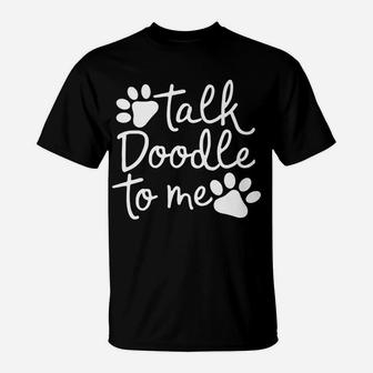 Talk Doodle To Me Funny Goldendoodle Dog Mom Gift T-Shirt - Seseable
