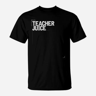 Teacher Juice Wine Funny Saying Mom T-Shirt - Seseable