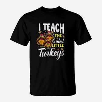 Teacher Thanksgiving I Teach The Cutest Little Turkeys T-Shirt - Seseable