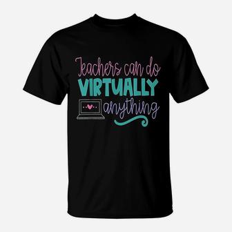 Teachers Can Do Virtually Anything Online Distance Learning T-Shirt - Seseable