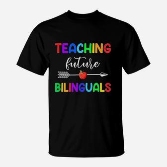 Teaching Future Bilinguals Spanish Teacher T-Shirt - Seseable