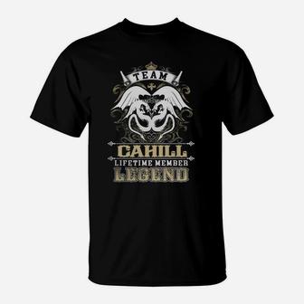 Team Cahill Lifetime Member Legend -cahill T Shirt Cahill Hoodie Cahill Family Cahill Tee Cahill Name Cahill Lifestyle Cahill Shirt Cahill Names T-Shirt - Seseable