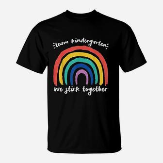Team Kindergarten We Stick Together Rainbow Teacher Student T-Shirt - Seseable
