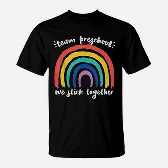Team Preschool We Stick Together Rainbow Teacher Student T-Shirt - Seseable