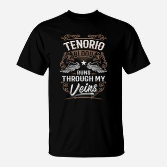 Tenorio Blood Runs Through My Veins Legend Name Gifts T Shirt T-Shirt - Seseable