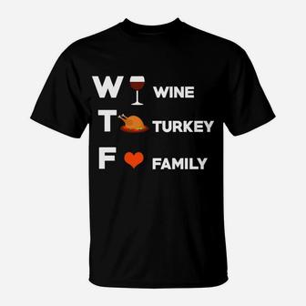 Thanksgiving Dinner Funny Men Gift Wine Turkey Family T-Shirt - Seseable