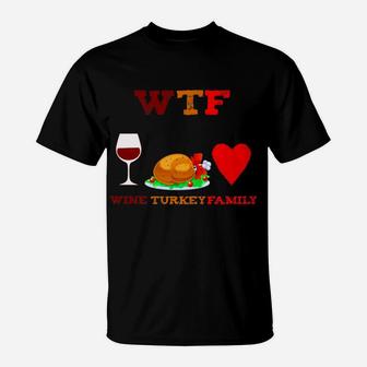 Thanksgiving Dinner Wine Turkey Family T-Shirt - Seseable