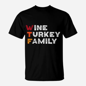 Thanksgiving Funny Party Gift Wine Turkey Family T-Shirt - Seseable