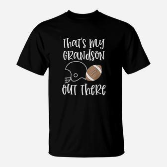 That Is My Grandson Out There Football Grandma Quote Gift T-Shirt - Seseable