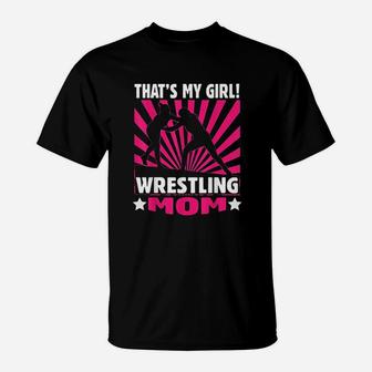 Thats My Girl Girls Wrestling Wrestling Mom T-Shirt - Seseable