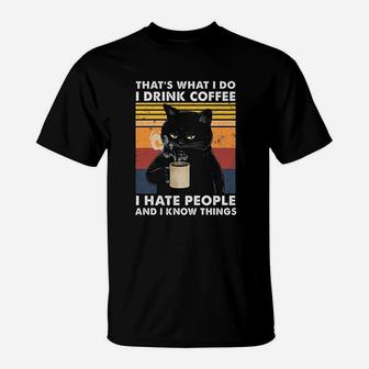 Thats What I Do I Drink Coffee I Hate People Black Ca T-Shirt - Seseable