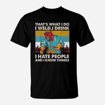 Thats What I Do I Weld I Drink I Hate People Retro Vintage T-Shirt - Seseable