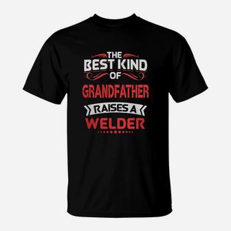 The Best Kind Of Grandfather Is A Welder. Cool Gift For Granddaughter From Grandfather T-Shirt - Seseable
