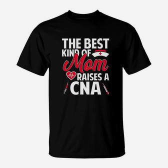 The Best Kind Of Mom Raises A Cna T-Shirt - Seseable