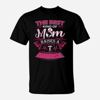 The Best Kind Of Mom Raises A Nurse Mother Day T-Shirt - Seseable