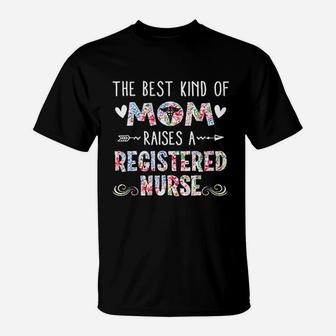 The Best Kind Of Mom Raises A Registered Nurse Mothers Day T-Shirt - Seseable