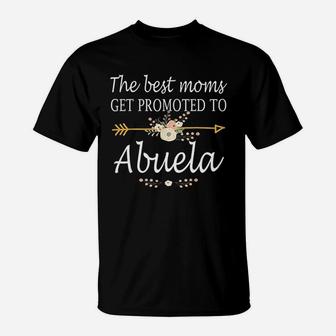 The Best Moms Get Promoted To Abuela Gift New Abuela T-Shirt - Seseable