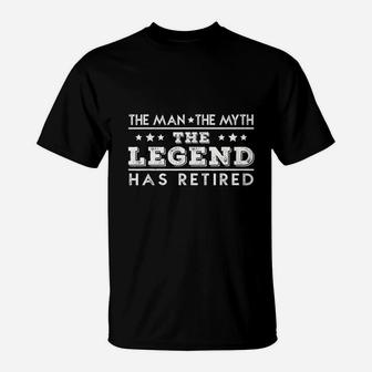 The Man The Myth The Legend Has Retired Retirement T-Shirt - Seseable