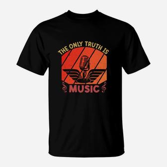 The Only Truth Is Music I Always Love Music T-Shirt - Seseable