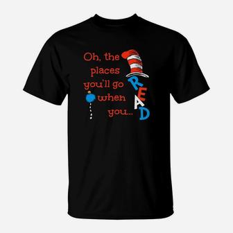 The Places You'll Go When You Read Hat Dr Seuss T-Shirt - Seseable