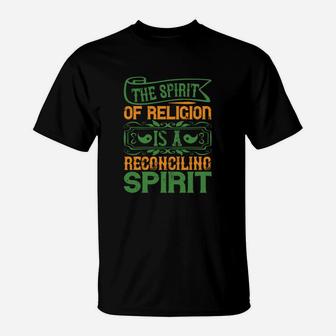The Spirit Of Religion Is A Reconciling Spirit T-Shirt - Seseable