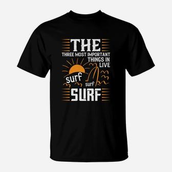 The Three Most Important Things In Life Sur Surf Surf T-Shirt - Seseable