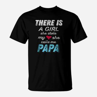 There Is A Giel She Stole My She Calls Me Papa T-Shirt - Seseable
