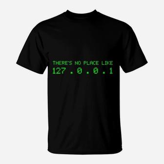 There Is No Place Like 127 0 0 1 Programmer T-Shirt | Seseable CA
