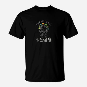 There Is No Planet B Save Protect Earth Day Climate Change T-Shirt - Seseable