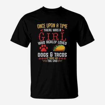 There Was A Girl Who Really Loved Dogs And Tacos T-Shirt - Seseable