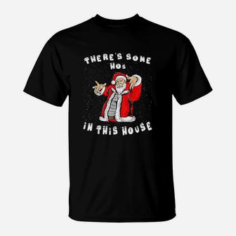 Theres Some Hos In This House Funny Christmas Santa Claus T-Shirt | Seseable UK