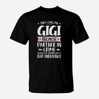 They Call Me Gigi Because Partner In Crime Funny Mothers Day T-Shirt - Seseable