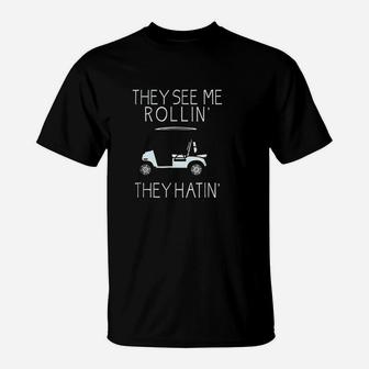 They See Me Rollin They Hatin Funny Golfers T-Shirt - Seseable