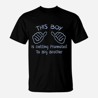 This Boy Is Getting Promoted To Big Brother T-Shirt - Seseable
