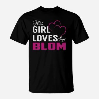 This Girl Loves Her Blom Name Shirts T-Shirt - Seseable