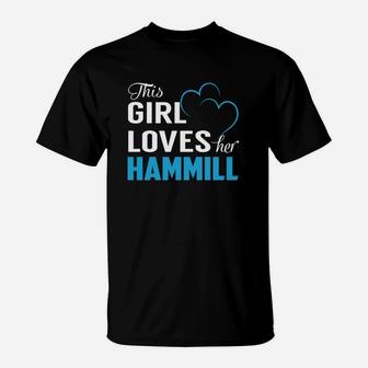 This Girl Loves Her Hammill Name Shirts T-Shirt - Seseable