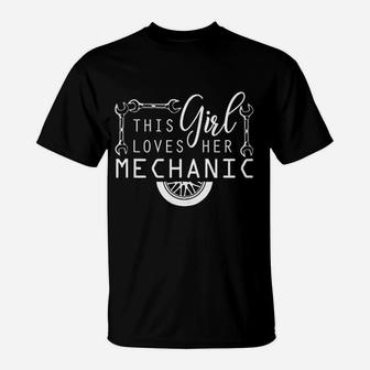 This Girl Loves Her Mechanic Mechanics Wife Funny Car Lover T-Shirt - Seseable