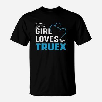 This Girl Loves Her Truex Name Shirts T-Shirt - Seseable