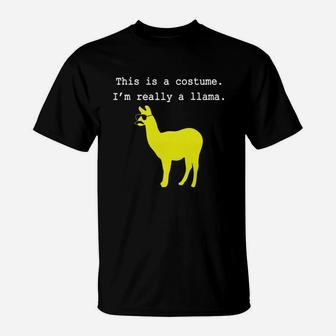 This Is A Costume. I'm Really A Llama- Easy Halloween Costu T-Shirt - Seseable